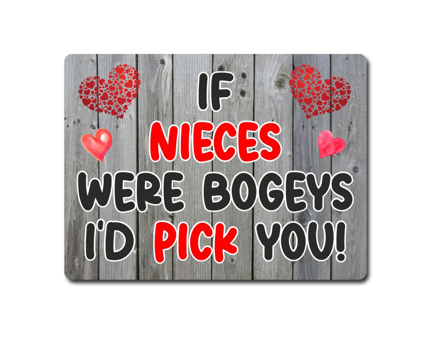 Niece Metal Sign Gift - If Nieces Were Bogeys I'd Pick You - Cute Fun Novelty Aluminium Present