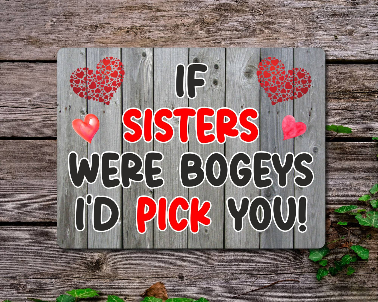 Sister Metal Sign Gift - If Sisters Were Bogeys I'd Pick You - Cute Fun Novelty Aluminium Present
