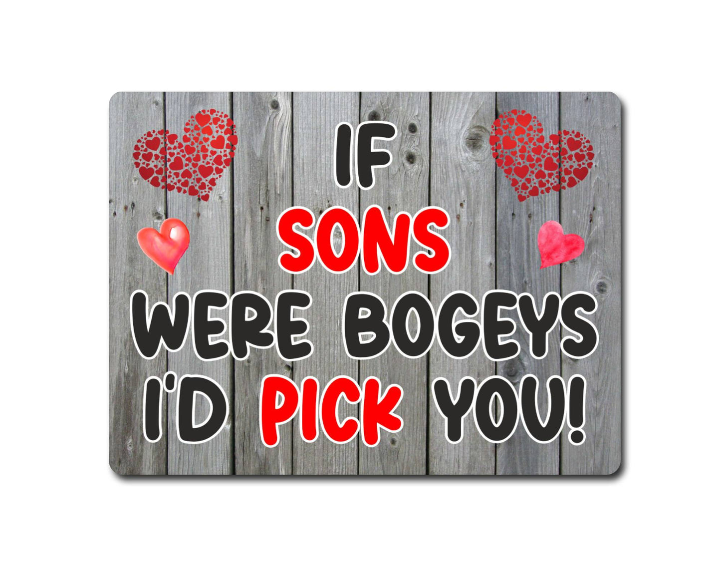 Son Metal Sign Gift - If Sons Were Bogeys I'd Pick You - Cute Fun Novelty Aluminium Present