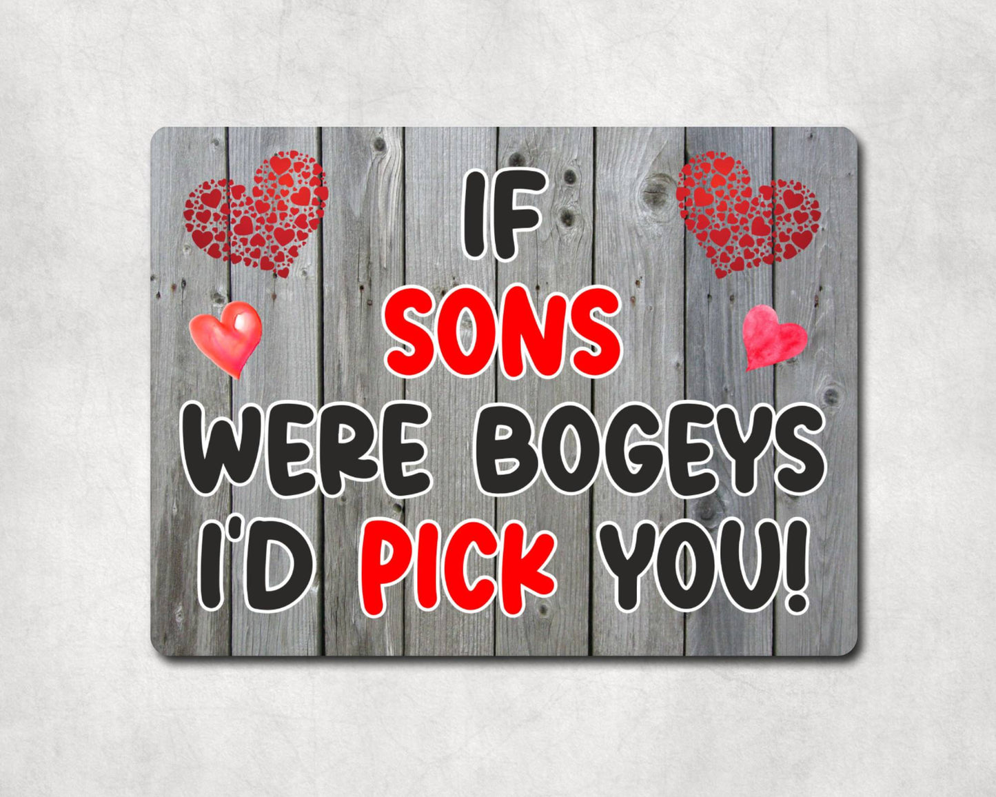 Son Metal Sign Gift - If Sons Were Bogeys I'd Pick You - Cute Fun Novelty Aluminium Present