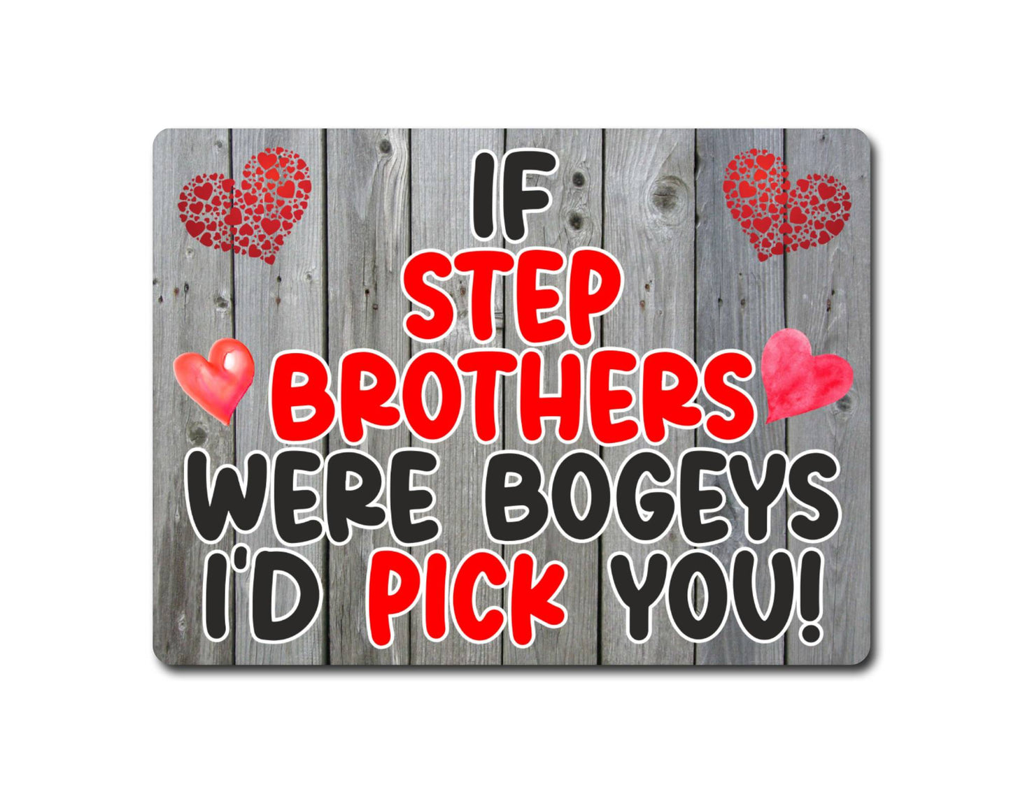Step Brother Metal Sign Gift - If Step Brothers Were Bogeys I'd Pick You - Cute Fun Novelty Aluminium Present