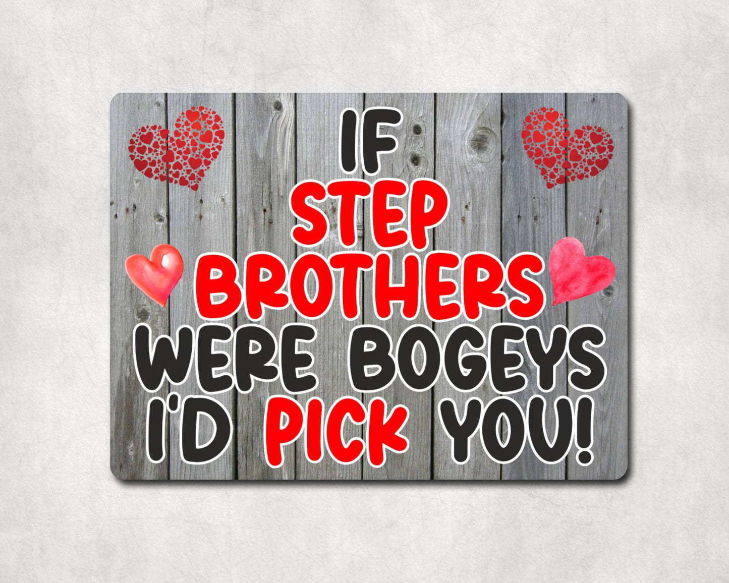 Step Brother Metal Sign Gift - If Step Brothers Were Bogeys I'd Pick You - Cute Fun Novelty Aluminium Present