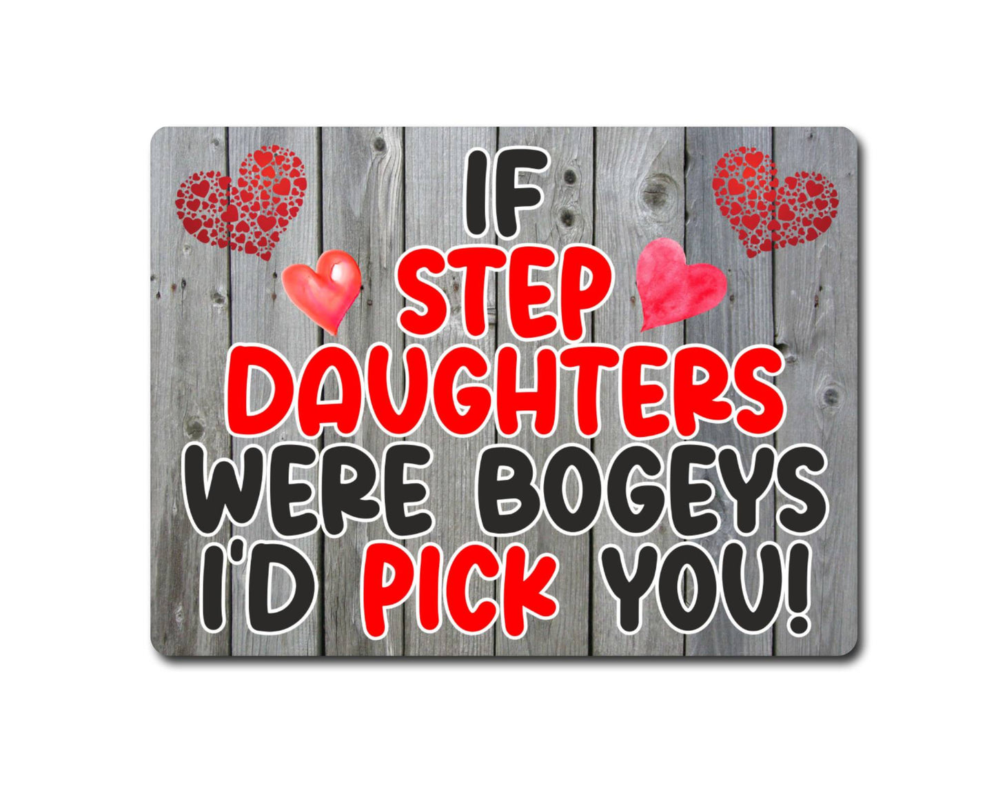 Step Daughter Metal Sign Gift - If Step Daughters Were Bogeys I'd Pick You - Cute Fun Novelty Aluminium Present