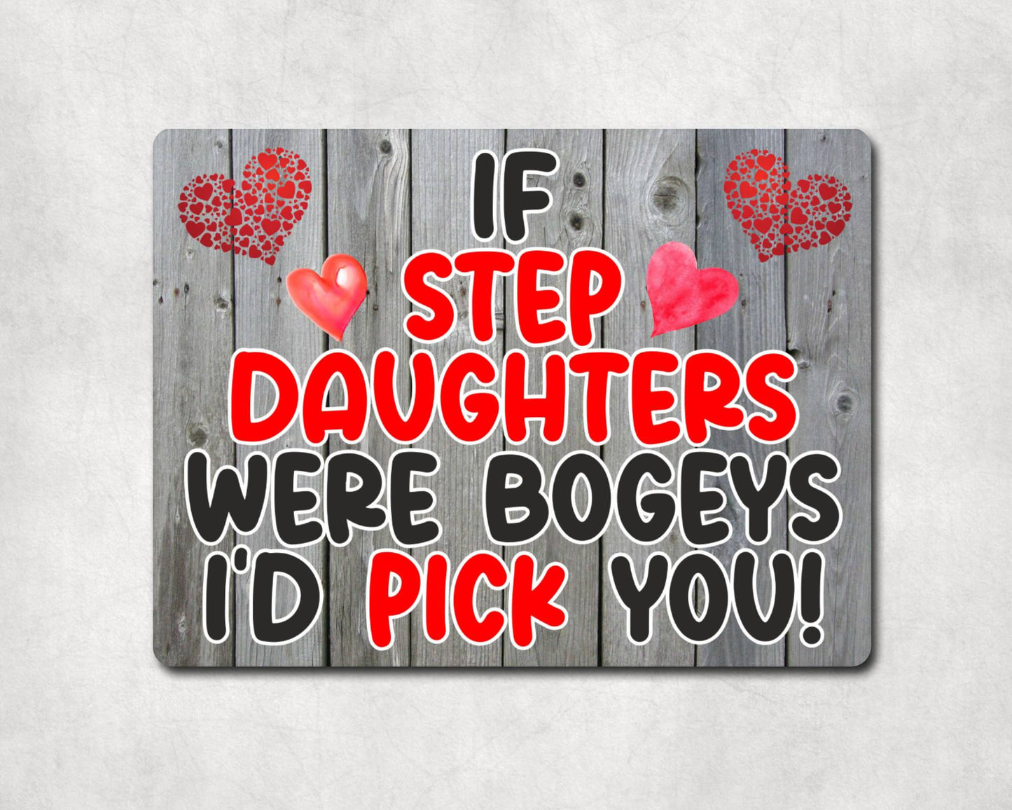 Step Daughter Metal Sign Gift - If Step Daughters Were Bogeys I'd Pick You - Cute Fun Novelty Aluminium Present