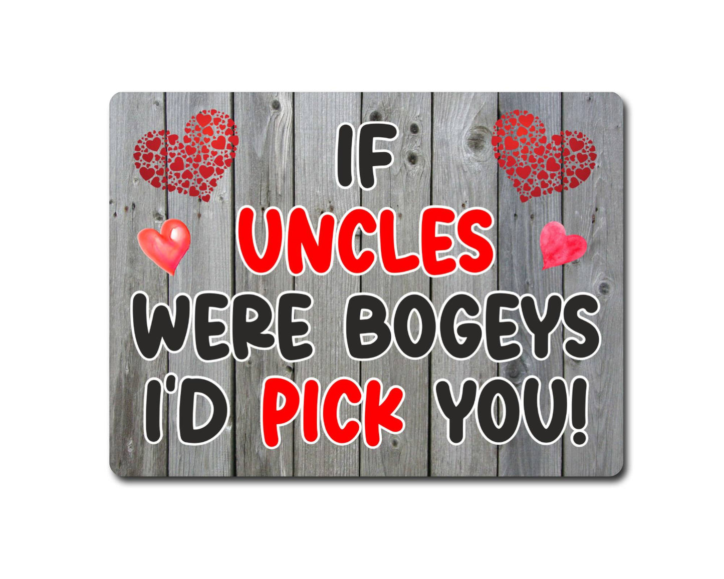 Uncle Metal Sign Gift - If Uncles Were Bogeys I'd Pick You - Cute Fun Novelty Aluminium Present