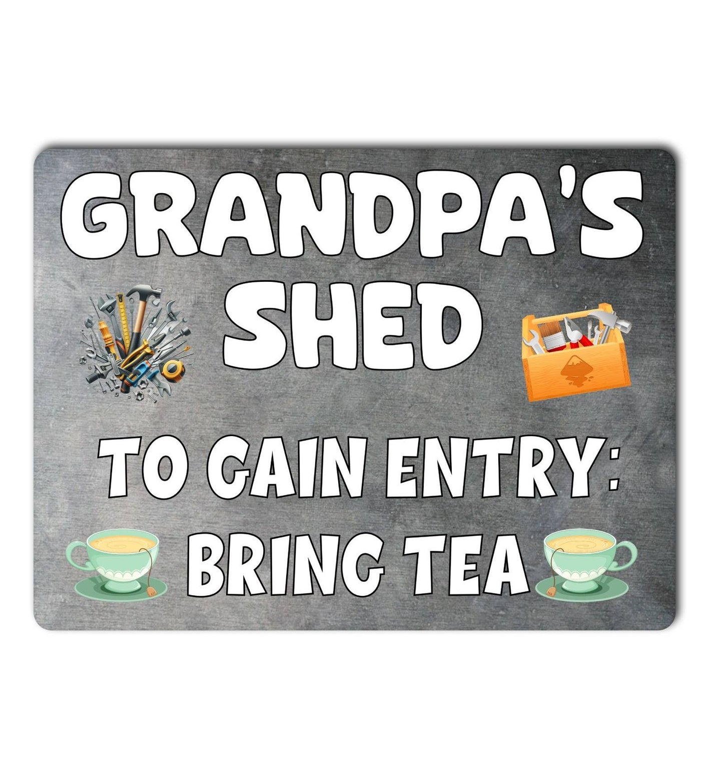 Grandpa Metal Sign Gift - Grandpa's Shed To Gain Entry Bring Tea - Cute Fun Novelty Family Aluminium Present