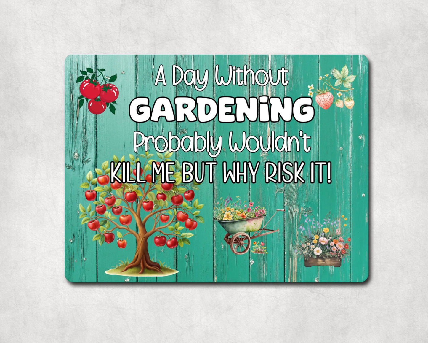 Allotment Metal Sign Gift - A Day Without Gardening Probably Wouldn't Kill But Why Risk It - Cute Fun Novelty Family Drink Aluminium Present
