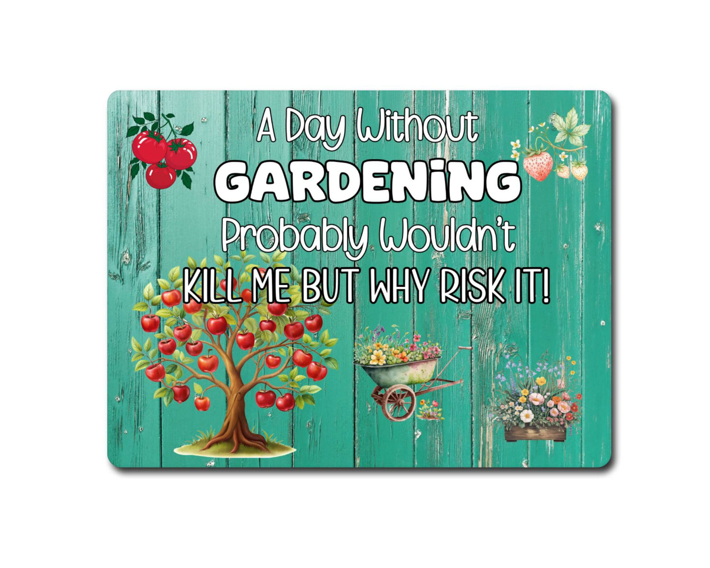 Allotment Metal Sign Gift - A Day Without Gardening Probably Wouldn't Kill But Why Risk It - Cute Fun Novelty Family Drink Aluminium Present