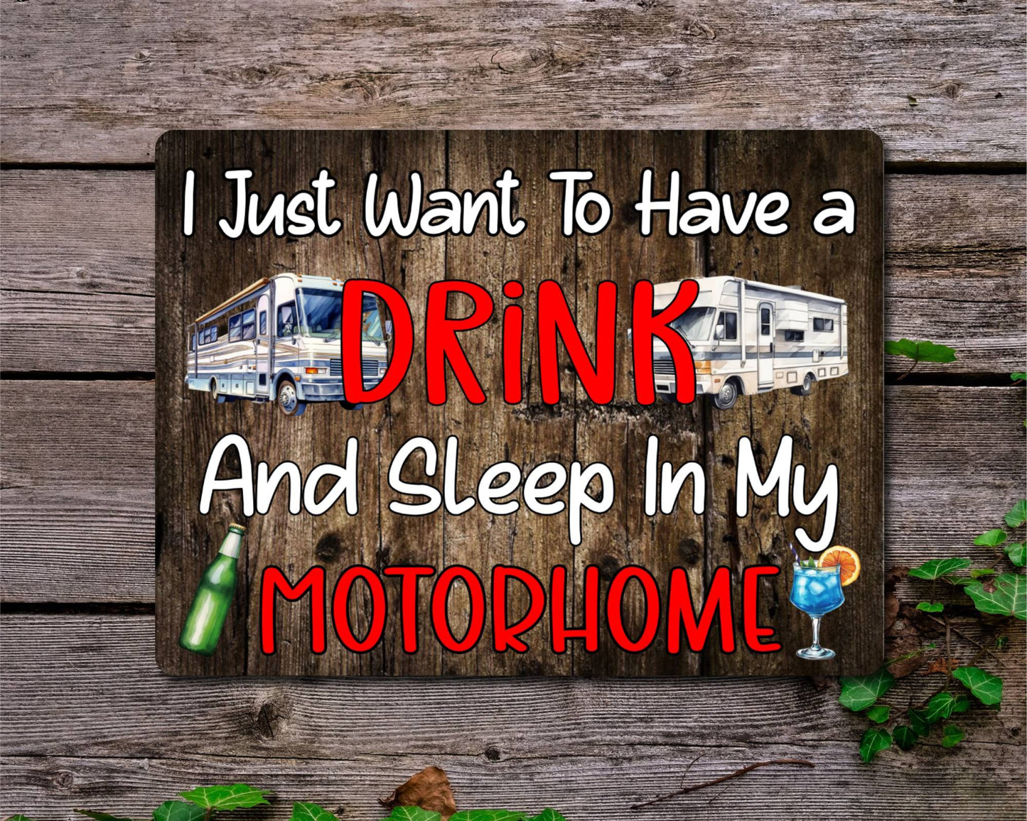 Camping Metal Sign Gift - I Just Want To Have A Drink And Sleep In My Motorhome - Cute Fun Novelty Family Aluminium Present