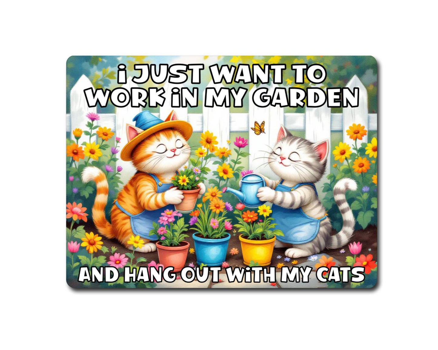 Cat Metal Sign Gift - I Just Want To Work In My Garden And Hang Out With My Cats - Cute Fun Novelty Animal Family Aluminium Present