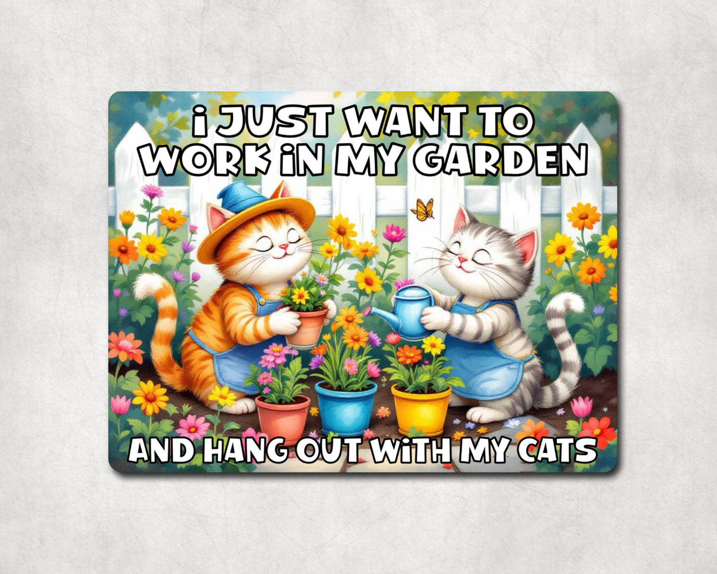 Cat Metal Sign Gift - I Just Want To Work In My Garden And Hang Out With My Cats - Cute Fun Novelty Animal Family Aluminium Present