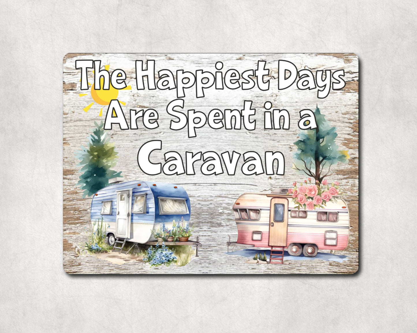 Camping Metal Sign Gift - The Happiest Days Are Spent In A Caravan - Cute Fun Novelty Family Aluminium Present
