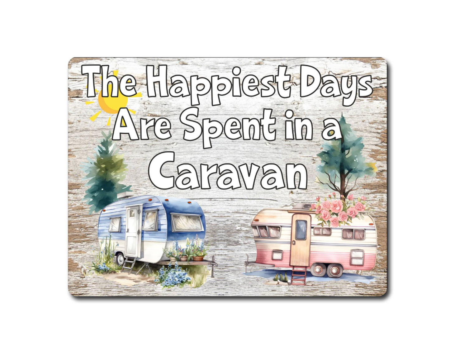 Camping Metal Sign Gift - The Happiest Days Are Spent In A Caravan - Cute Fun Novelty Family Aluminium Present