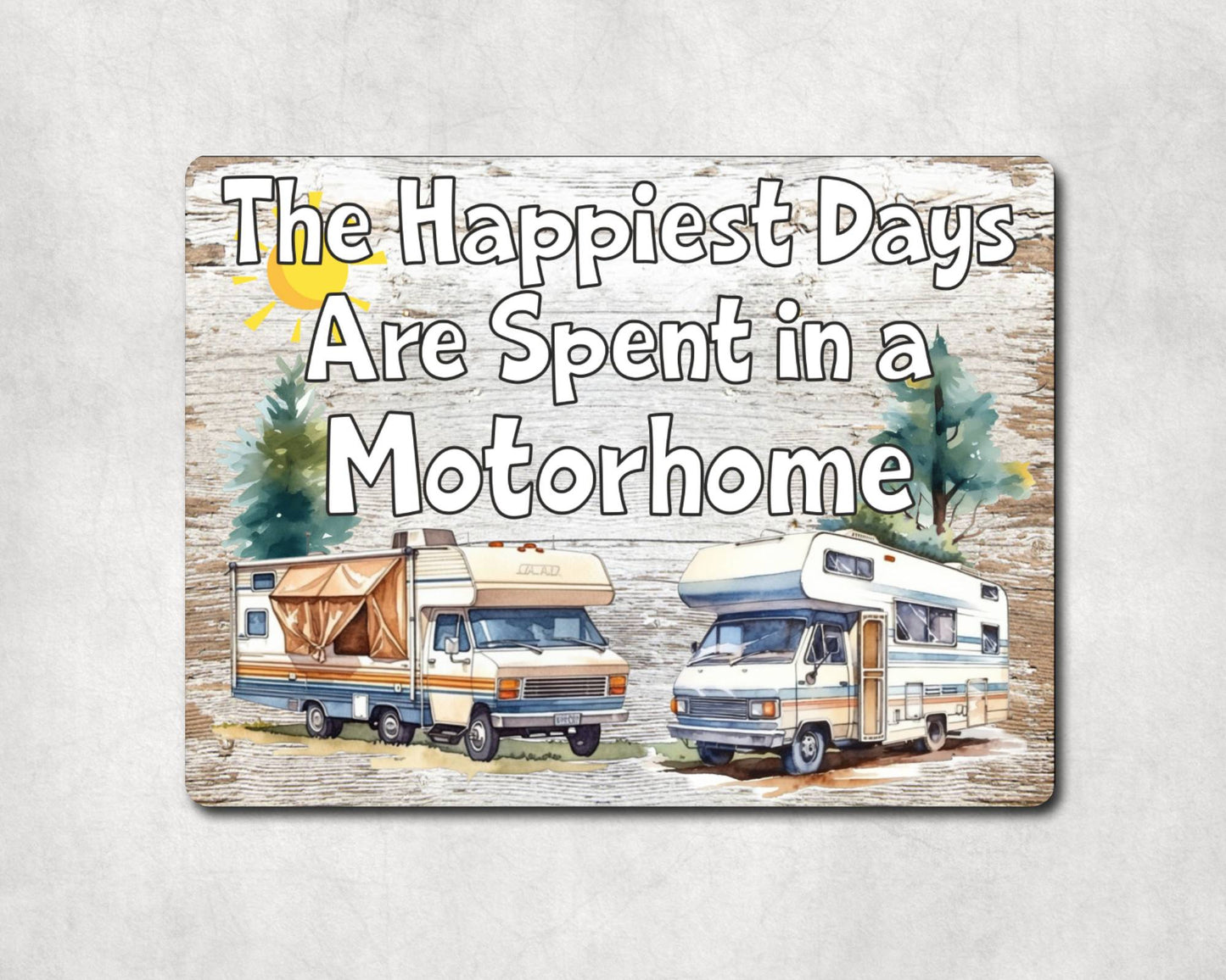 Camping Metal Sign Gift - The Happiest Days Are Spent In A Motorhome - Cute Fun Novelty Family Aluminium Present
