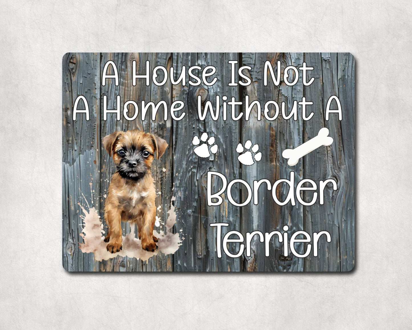 Dog Metal Sign Gift - A House Is Not A Home Without A Border Terrier - Cute Fun Novelty Family Pet Aluminium Present