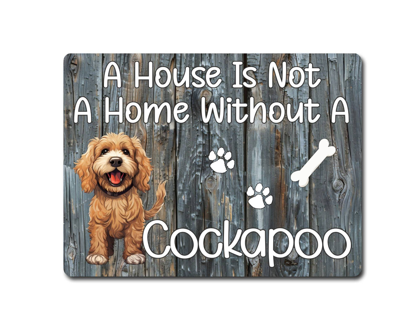 Dog Metal Sign Gift - A House Is Not A Home Without A Cockapoo - Cute Fun Novelty Family Pet Aluminium Present