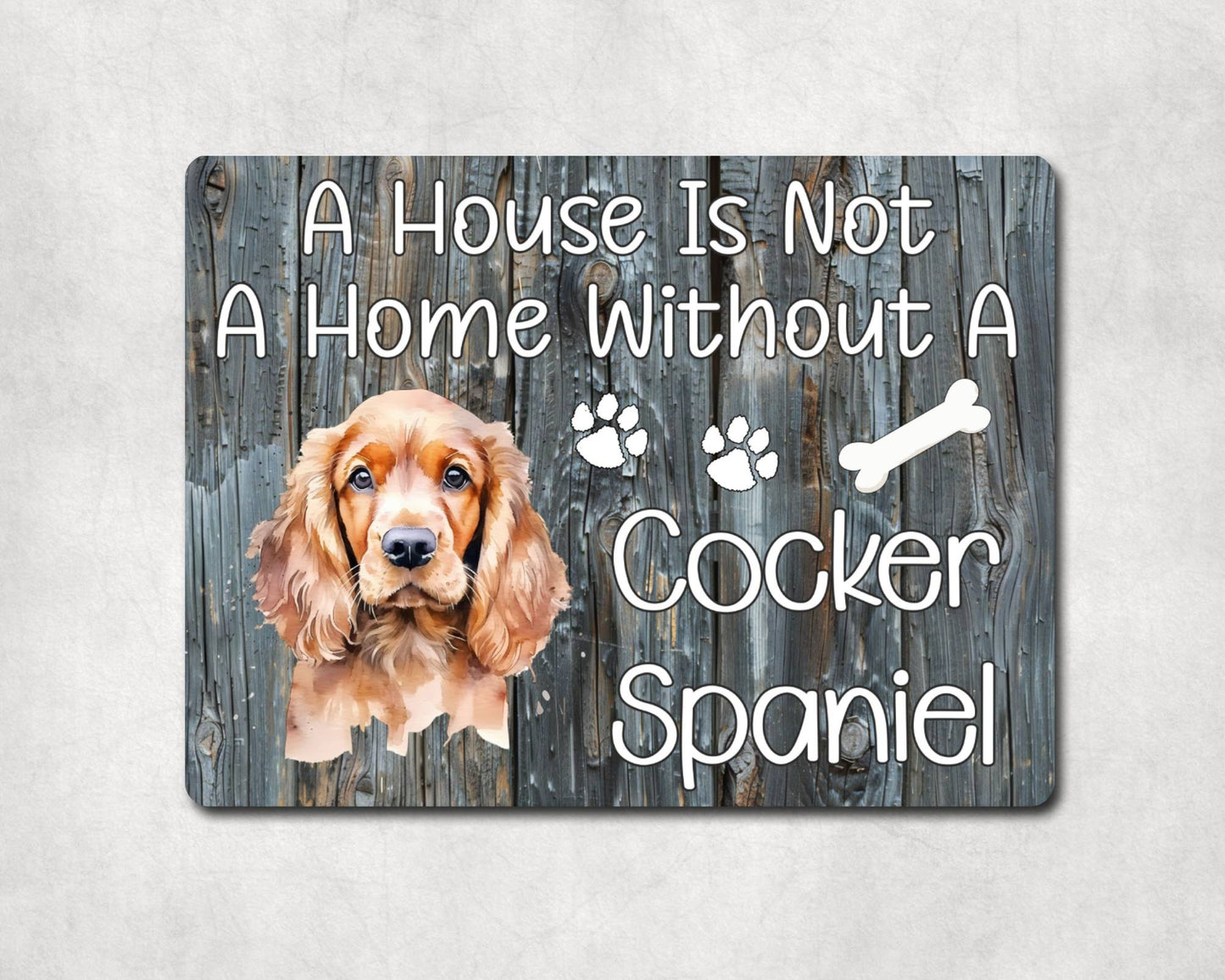 Dog Metal Sign Gift - A House Is Not A Home Without A Cocker Spaniel - Cute Fun Novelty Family Pet Aluminium Present