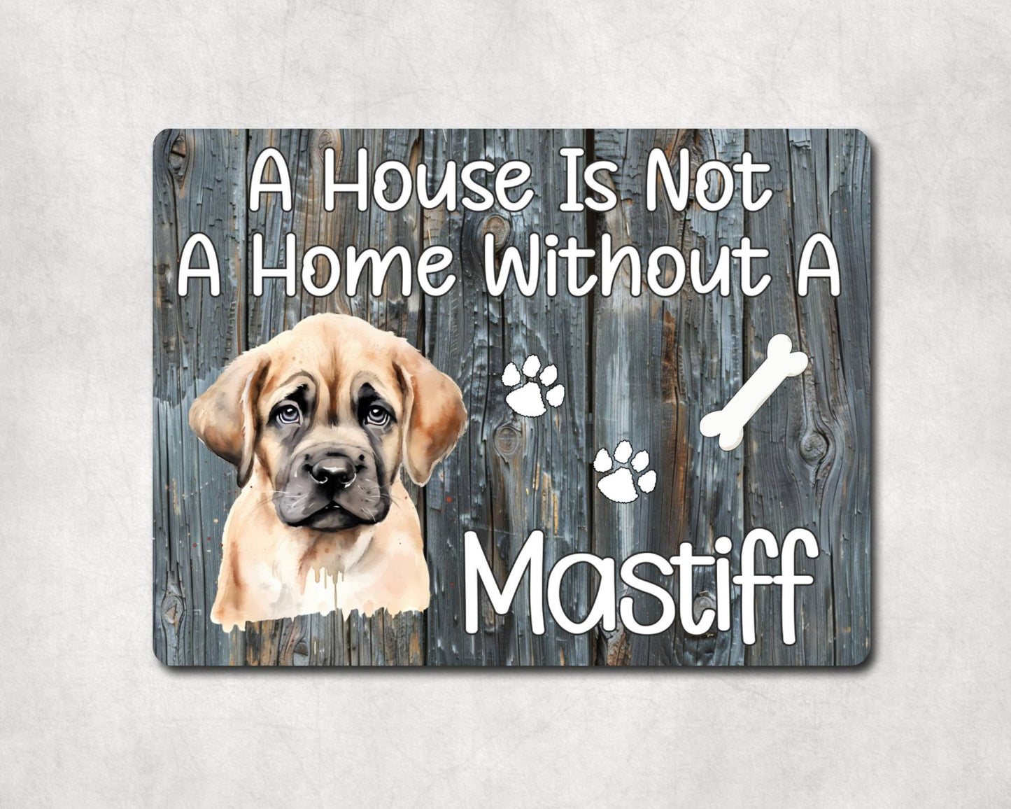 Dog Metal Sign Gift - A House Is Not A Home Without A Mastiff - Cute Fun Novelty Family Pet Aluminium Present