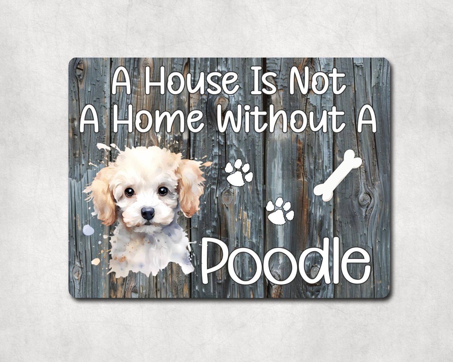 Dog Metal Sign Gift - A House Is Not A Home Without A Poodle - Cute Fun Novelty Family Pet Aluminium Present