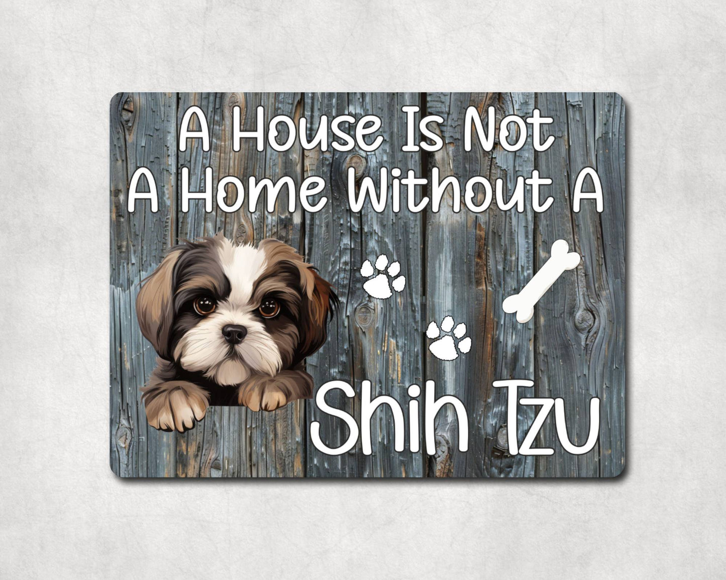 Dog Metal Sign Gift - A House Is Not A Home Without A Shih Tzu - Cute Fun Novelty Family Pet Aluminium Present
