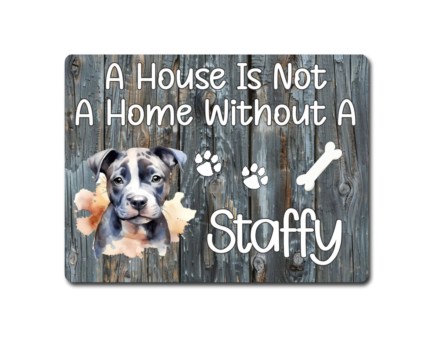 Dog Metal Sign Gift - A House Is Not A Home Without A Staffy - Cute Fun Novelty Family Pet Aluminium Present