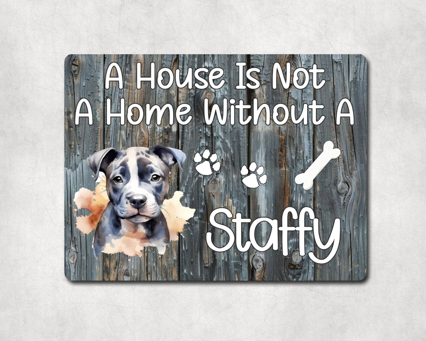 Dog Metal Sign Gift - A House Is Not A Home Without A Staffy - Cute Fun Novelty Family Pet Aluminium Present