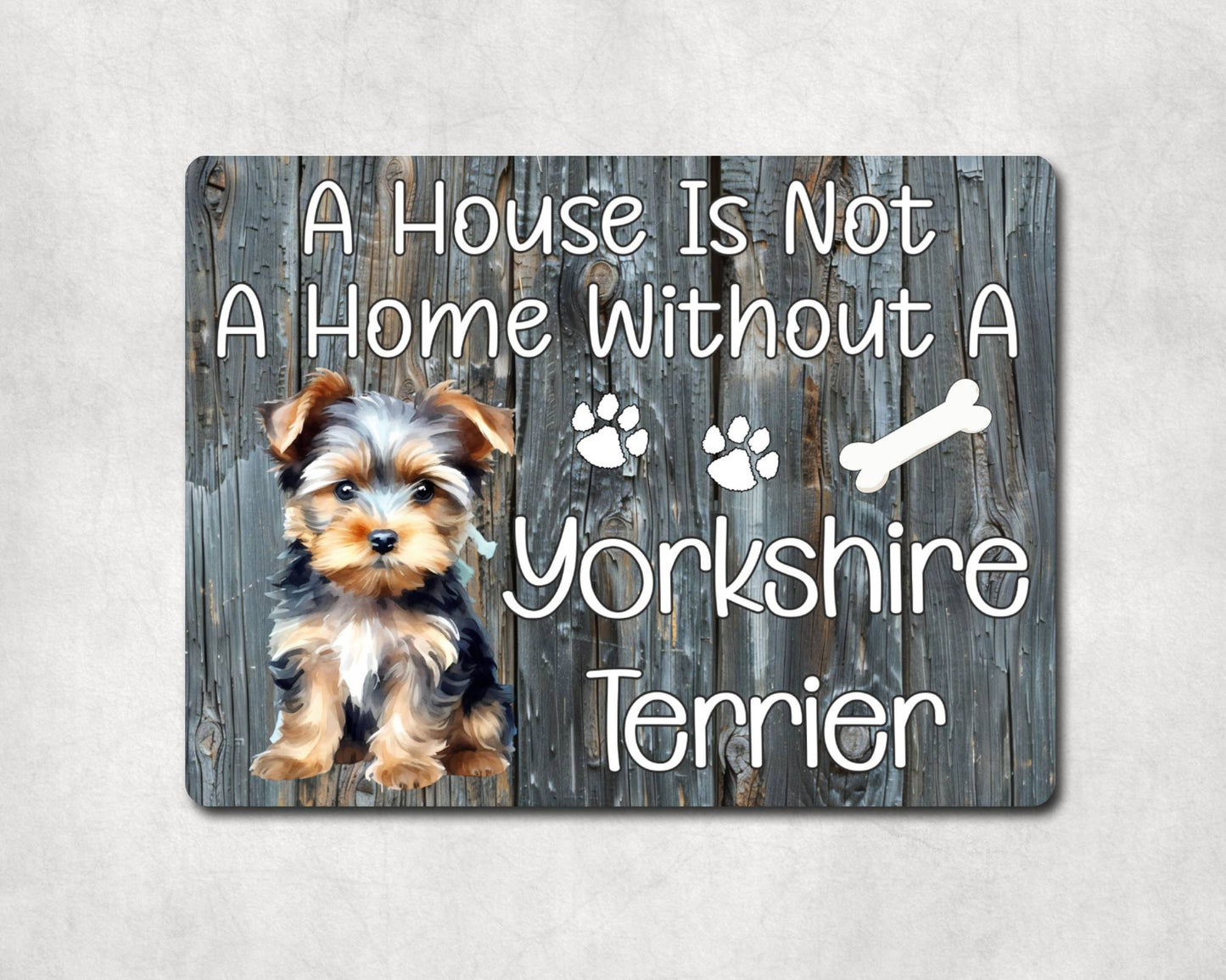 Dog Metal Sign Gift - A House Is Not A Home Without A Yorkshire Terrier - Cute Fun Novelty Family Pet Aluminium Present