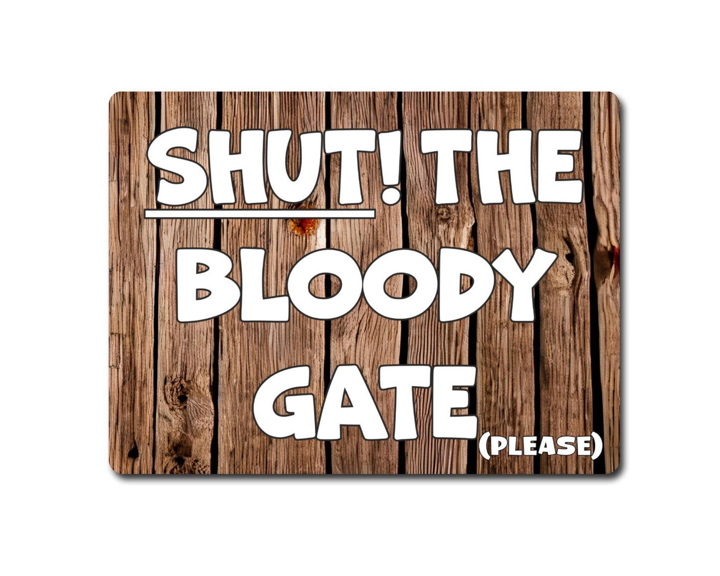 Garden Metal Sign Gift - Shut The Bloody Gate please - Cute Fun Novelty Family Allotment Aluminium Present