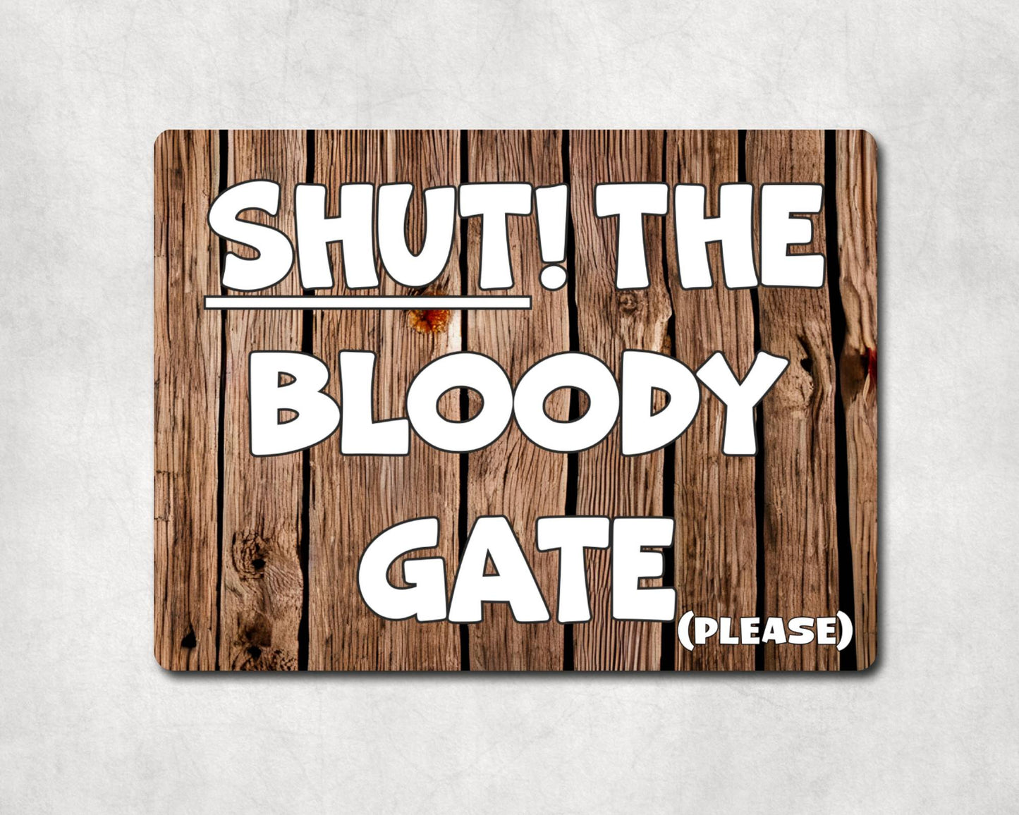 Garden Metal Sign Gift - Shut The Bloody Gate please - Cute Fun Novelty Family Allotment Aluminium Present