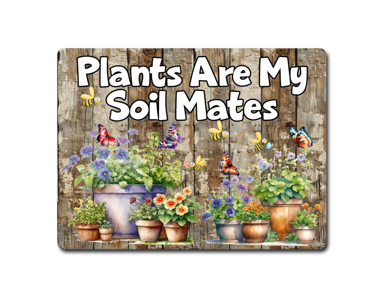Garden Metal Sign Gift - Plants Are My Soil Mates - Cute Fun Novelty Family Allotment Aluminium Present