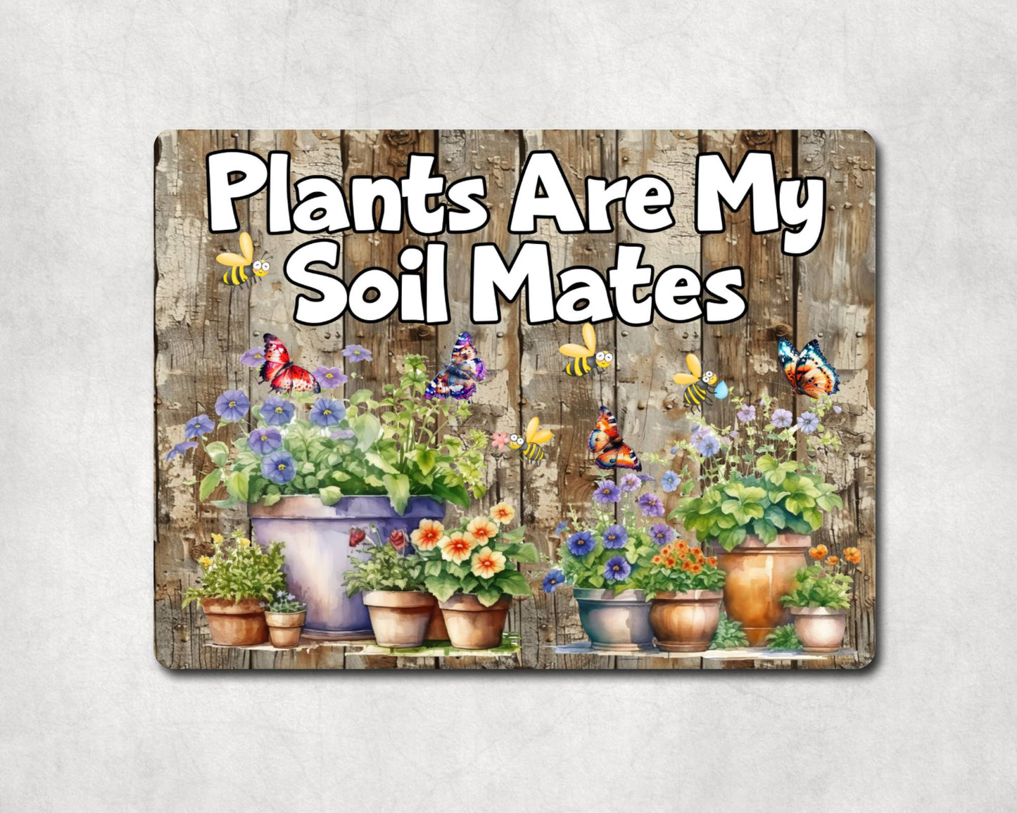 Garden Metal Sign Gift - Plants Are My Soil Mates - Cute Fun Novelty Family Allotment Aluminium Present