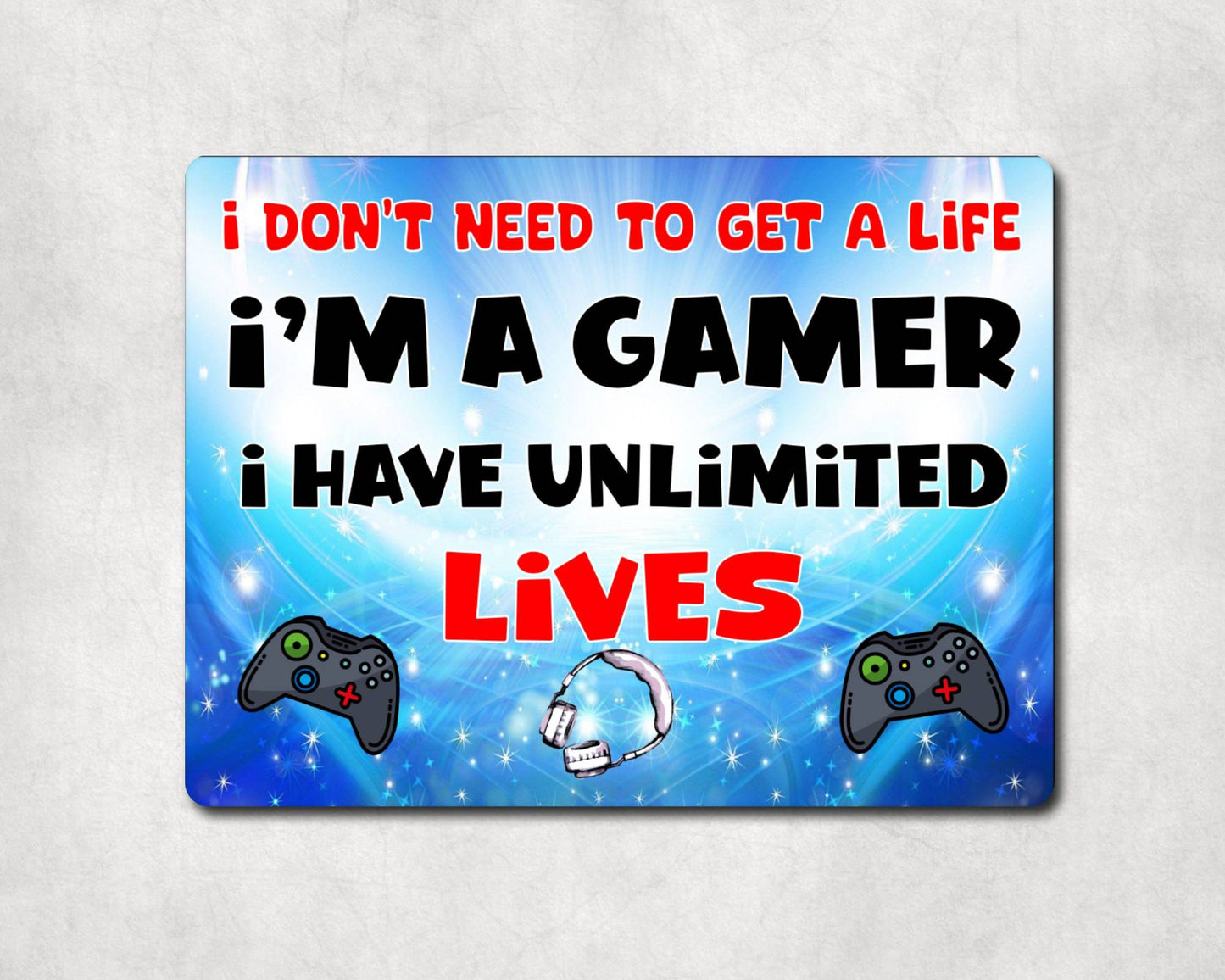 Gaming Metal Sign Gift - I Don't Need To Get A Life I'm A Gamer - Cute Fun Novelty Aluminium Present