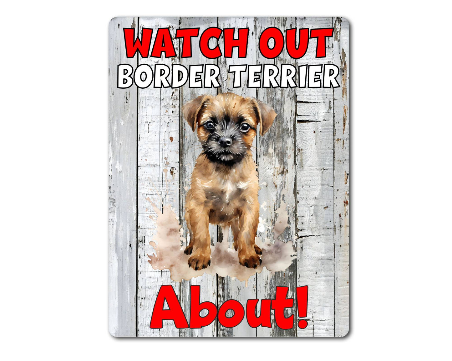 Dog Metal Sign Gift - Watch Out Border Terrier About - Cute Fun Novelty Family Pet Aluminium Present