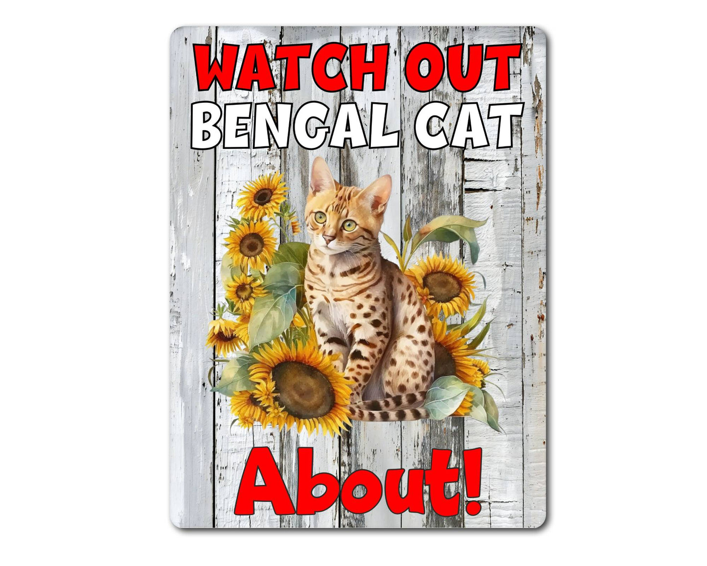 Kitten Metal Sign Gift - Watch Out Bengal Cat About - Cute Fun Novelty Family Pet Aluminium Present
