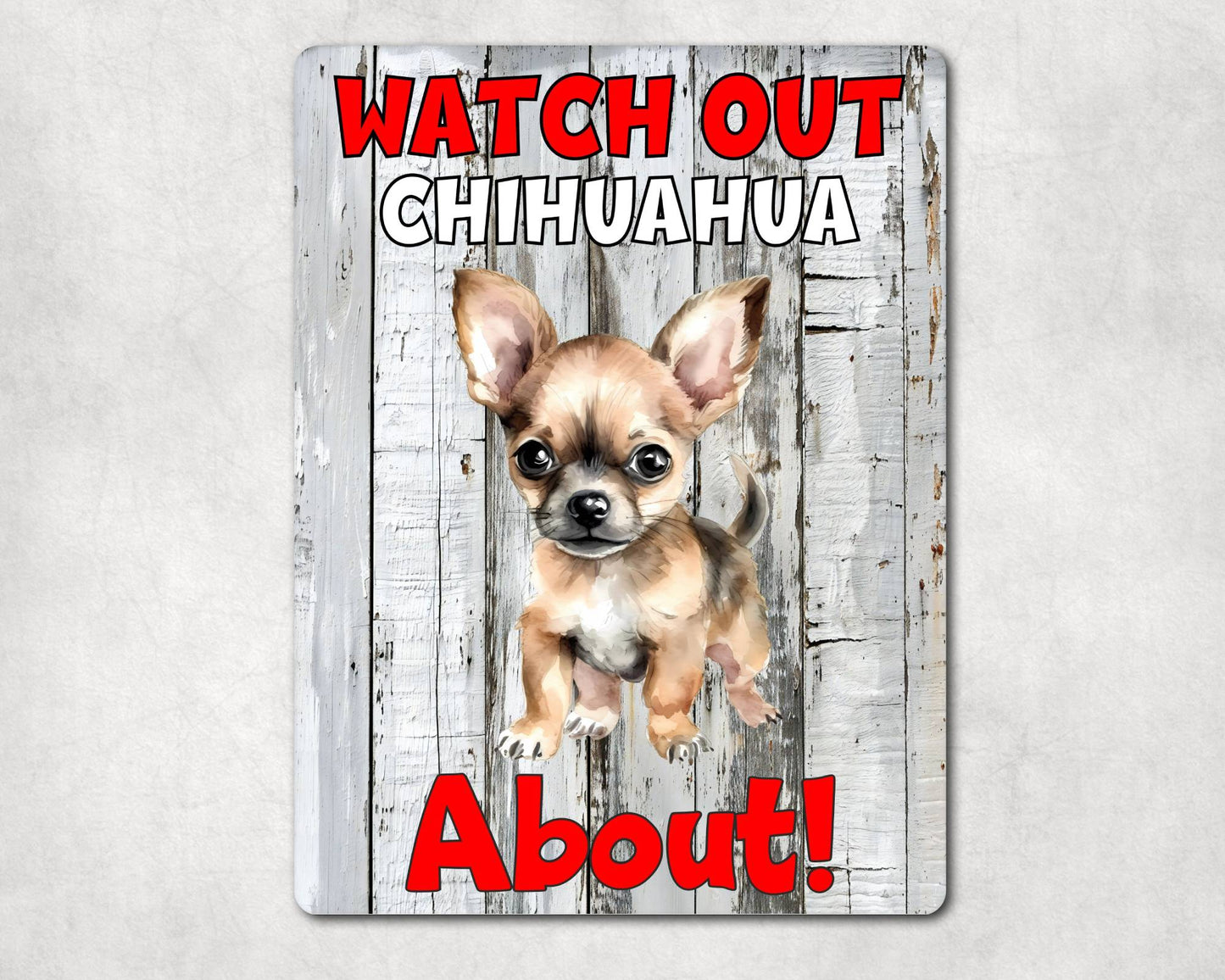 Dog Metal Sign Gift - Watch Out Chihuahua About - Cute Fun Novelty Family Pet Aluminium Present