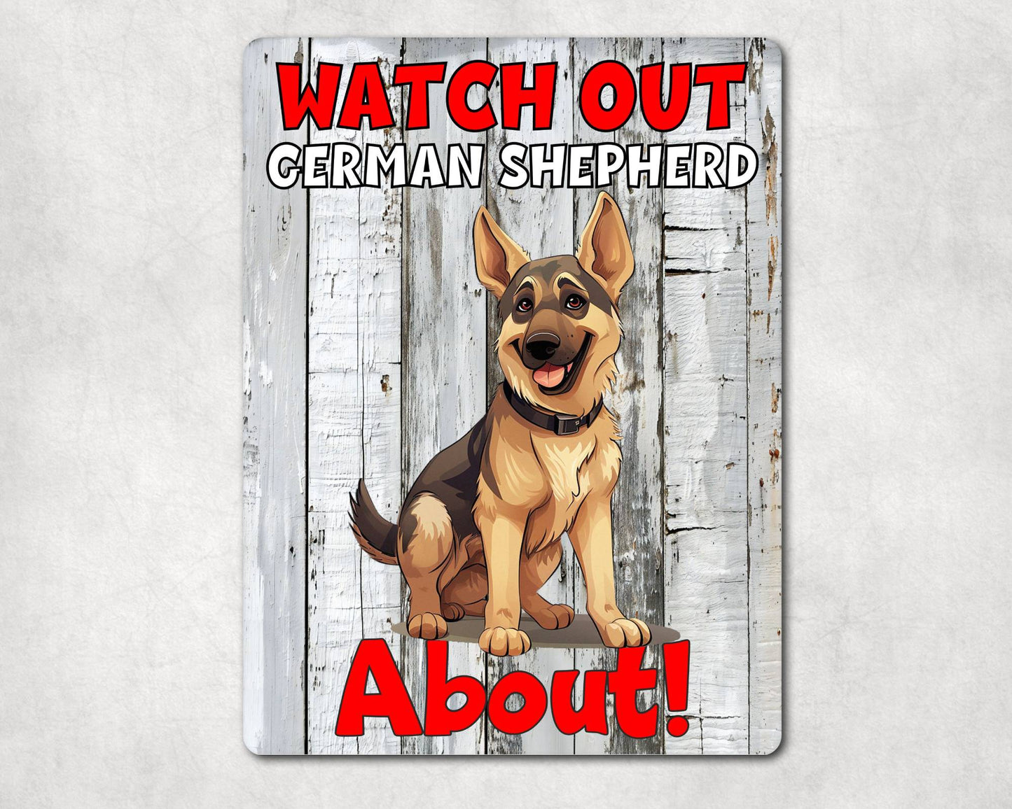 Dog Metal Sign Gift - Watch Out German Shepherd About - Cute Fun Novelty Family Pet Aluminium Present