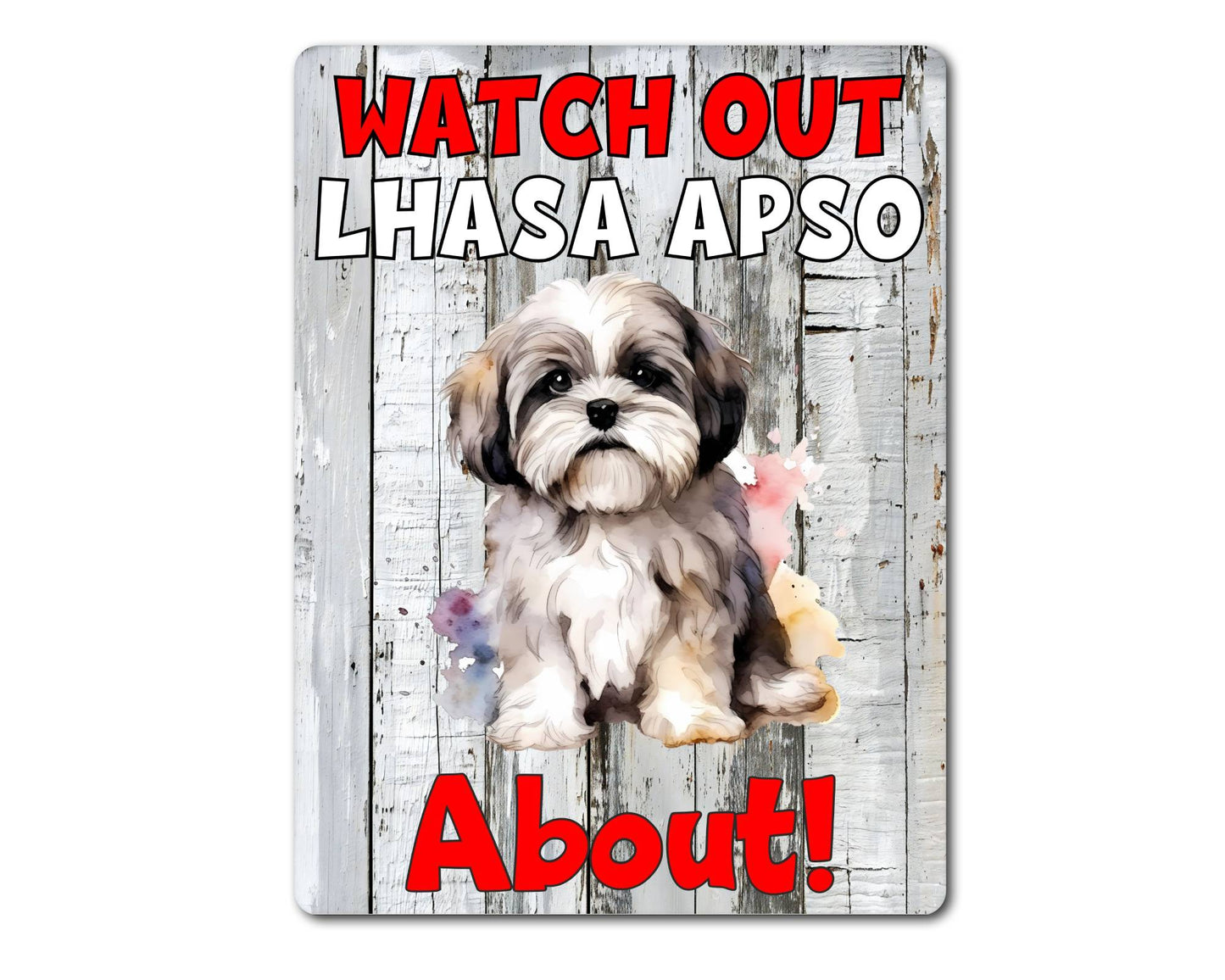 Dog Metal Sign Gift - Watch Out Lhasa Apso About - Cute Fun Novelty Family Pet Aluminium Present