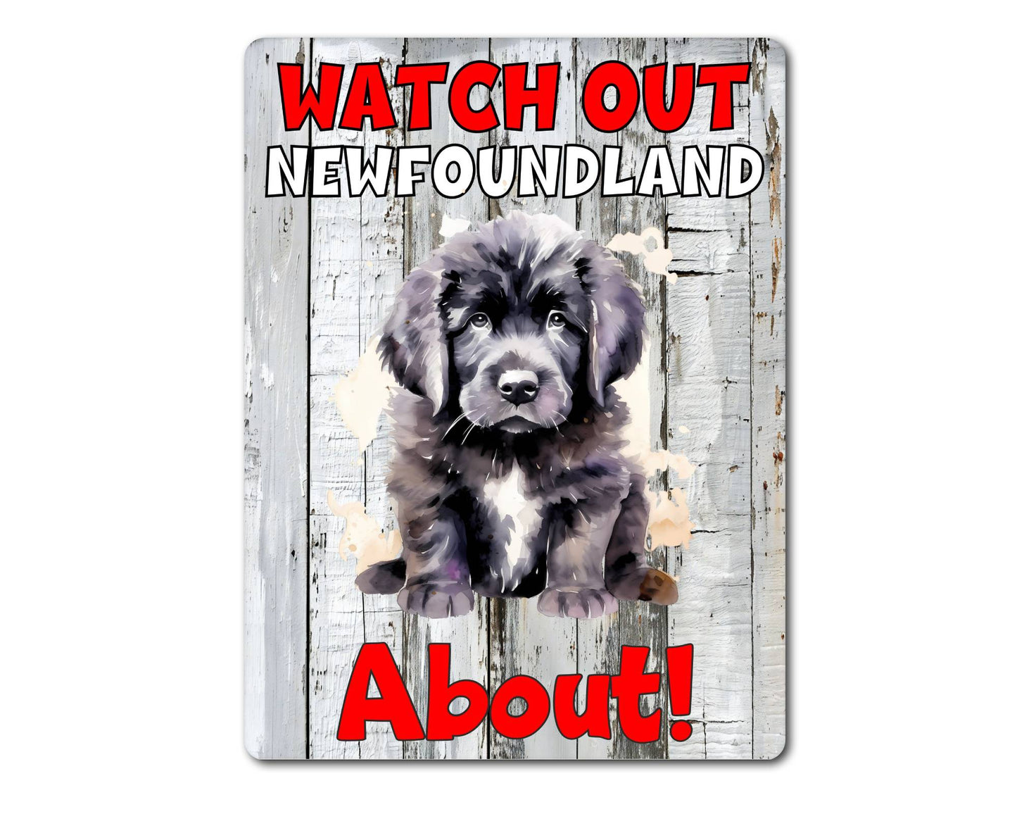 Dog Metal Sign Gift - Watch Out Newfoundland About - Cute Fun Novelty Family Pet Aluminium Present