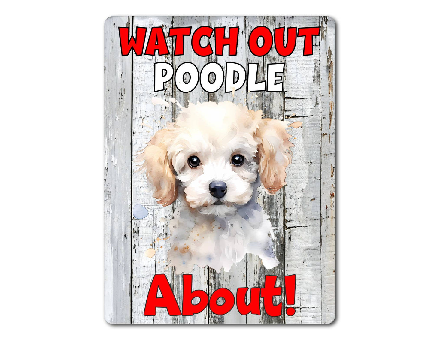 Dog Metal Sign Gift - Watch Out Poodle About - Cute Fun Novelty Family Pet Aluminium Present