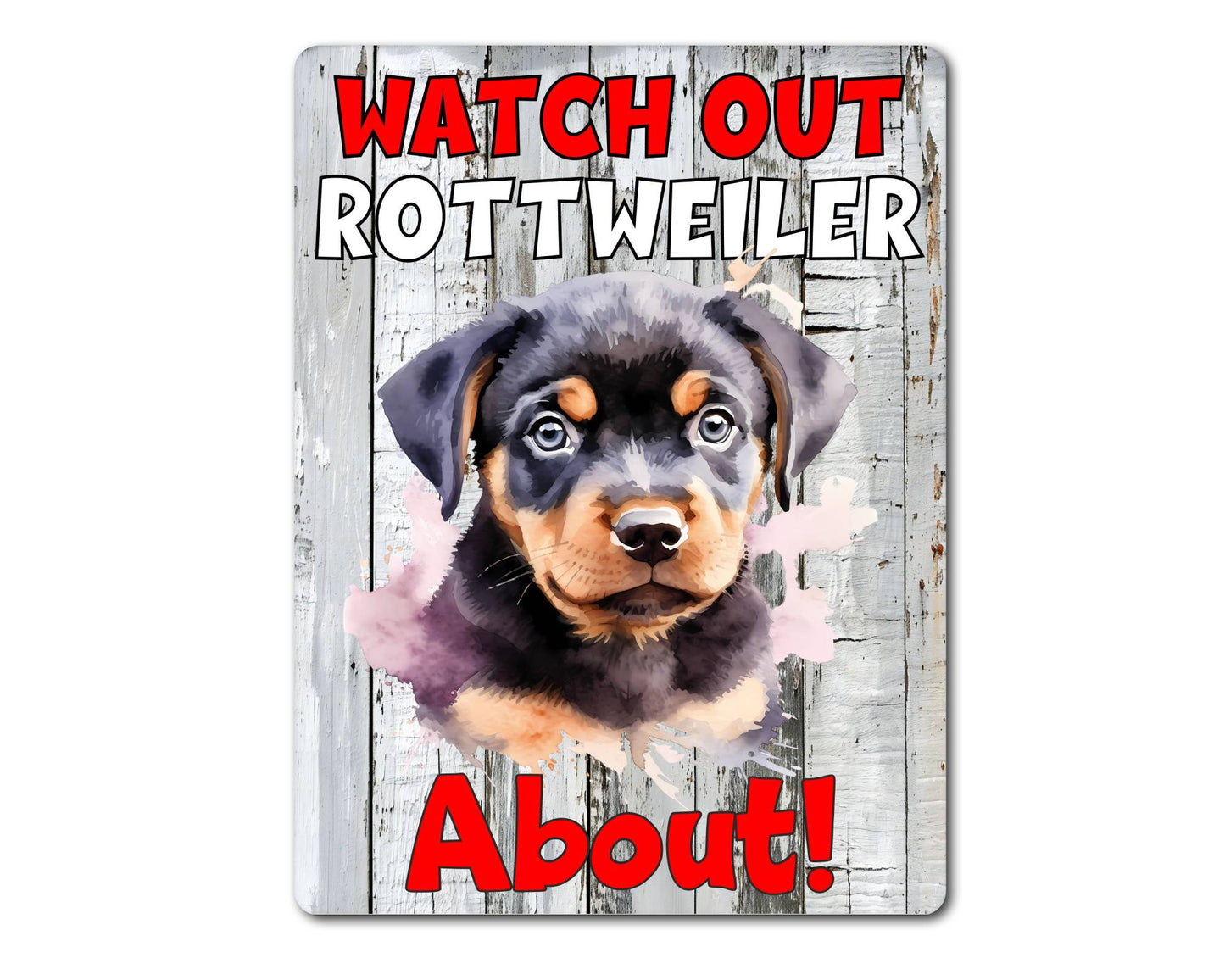 Dog Metal Sign Gift - Watch Out Rottweiler About - Cute Fun Novelty Family Pet Aluminium Present
