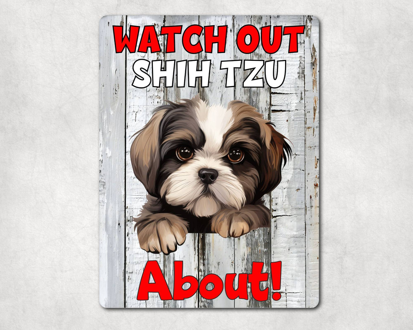 Dog Metal Sign Gift - Watch Out Shih Tzu About - Cute Fun Novelty Family Pet Aluminium Present