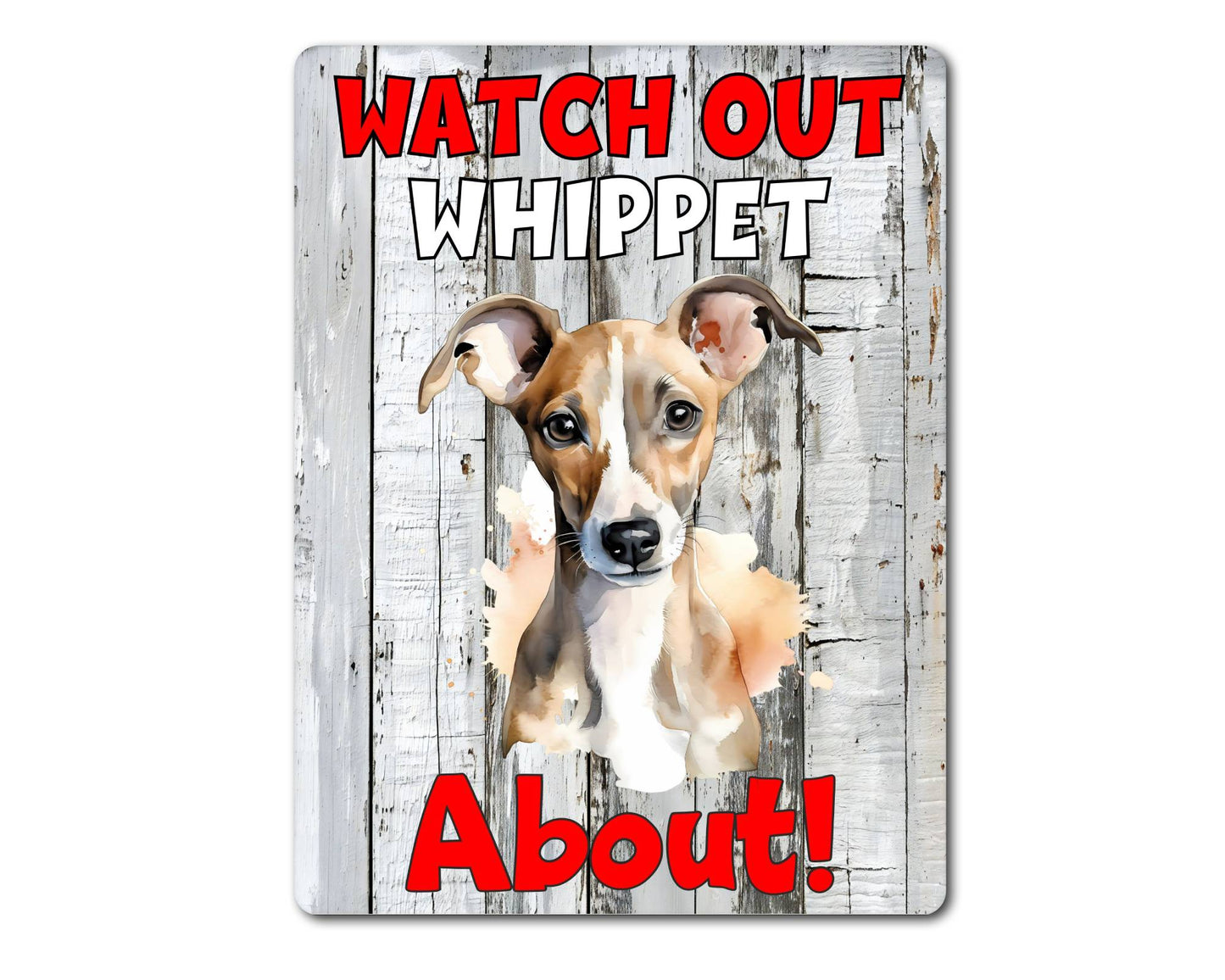 Dog Metal Sign Gift - Watch Out Whippet About - Cute Fun Novelty Family Pet Aluminium Present