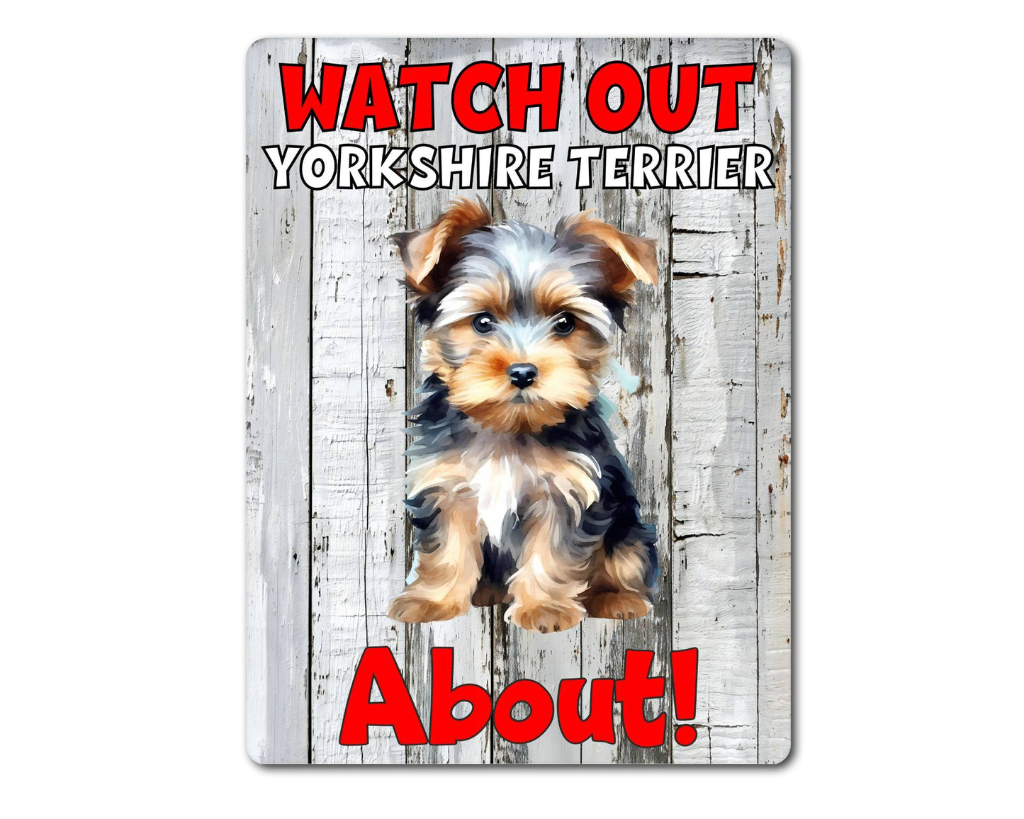 Dog Metal Sign Gift - Watch Out Yorkshire Terrier About - Cute Fun Novelty Family Pet Aluminium Present
