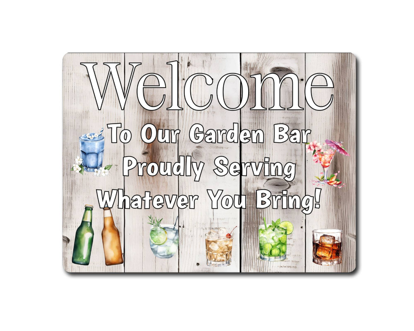 Alcohol Metal Sign Gift - Welcome To Our Garden Bar Proudly Serving Whatever You Bring - Cute Fun Novelty Family Drink Aluminium Present