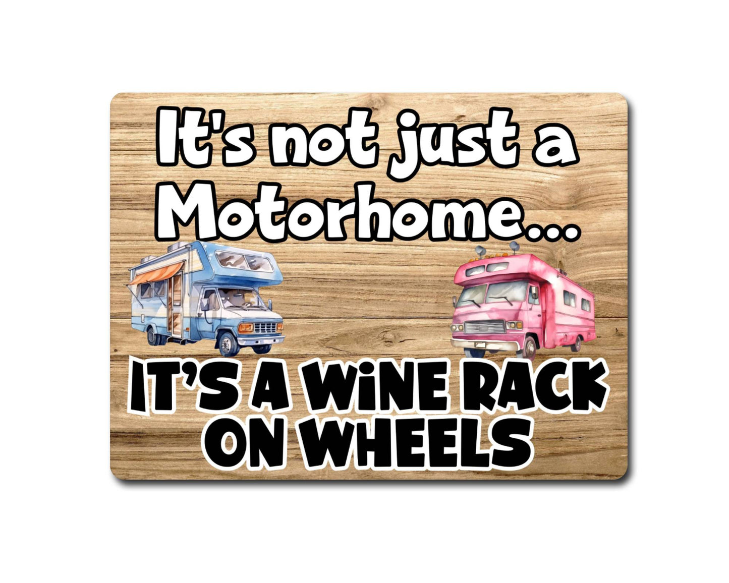 Motorhome Metal Sign Gift - It's Not Just A Motorhome It's A Wine Rack On Wheels - Cute Fun Novelty Family Aluminium Present