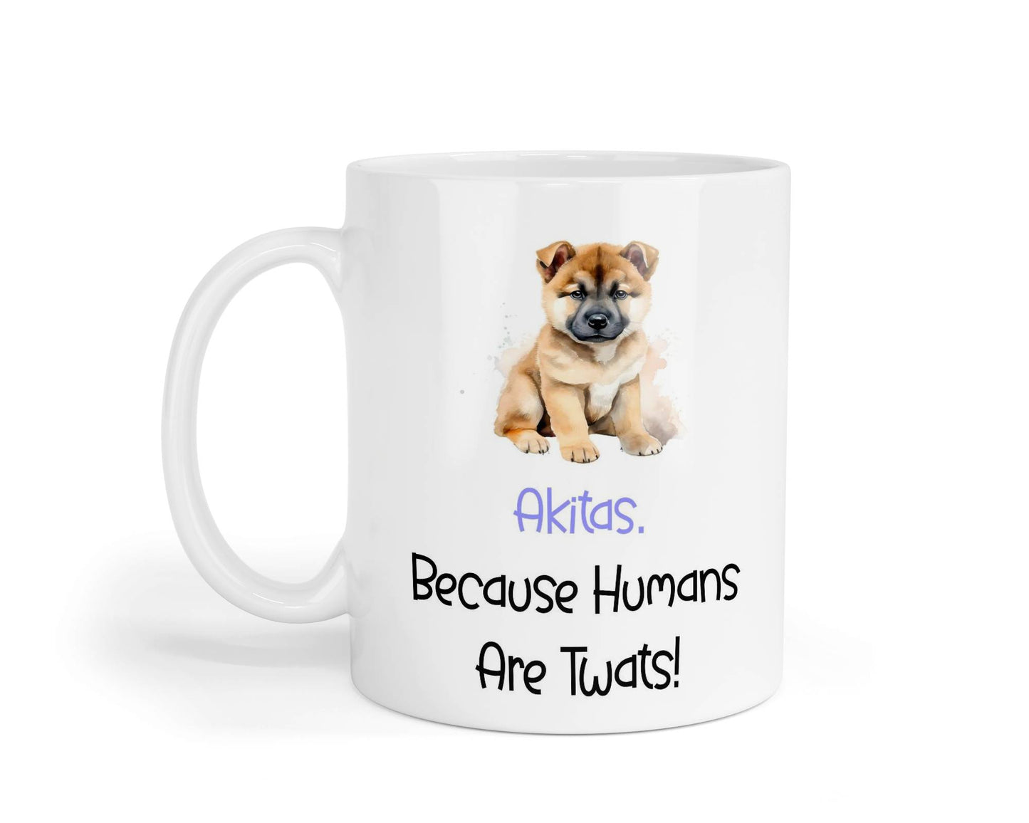 Akita Mug Gift - Because Humans Are Twats - Nice Funny Cute Novelty Pet Dog Owner Cup Birthday Christmas Present
