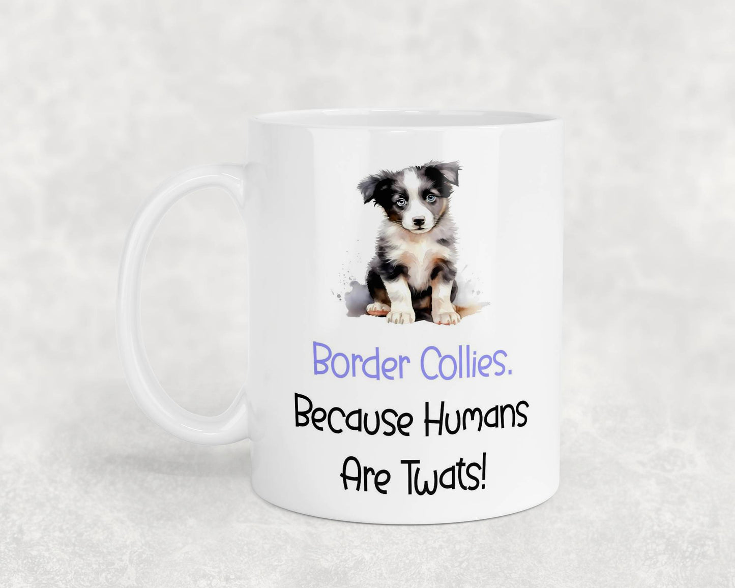 Border Collie Mug Gift - Because Humans Are Twats - Nice Funny Cute Novelty Pet Dog Owner Cup Birthday Christmas Present