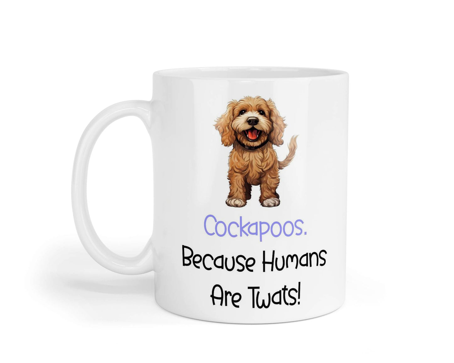 Cockapoo Mug Gift - Because Humans Are Twats - Nice Funny Cute Novelty Pet Dog Owner Cup Birthday Christmas Present