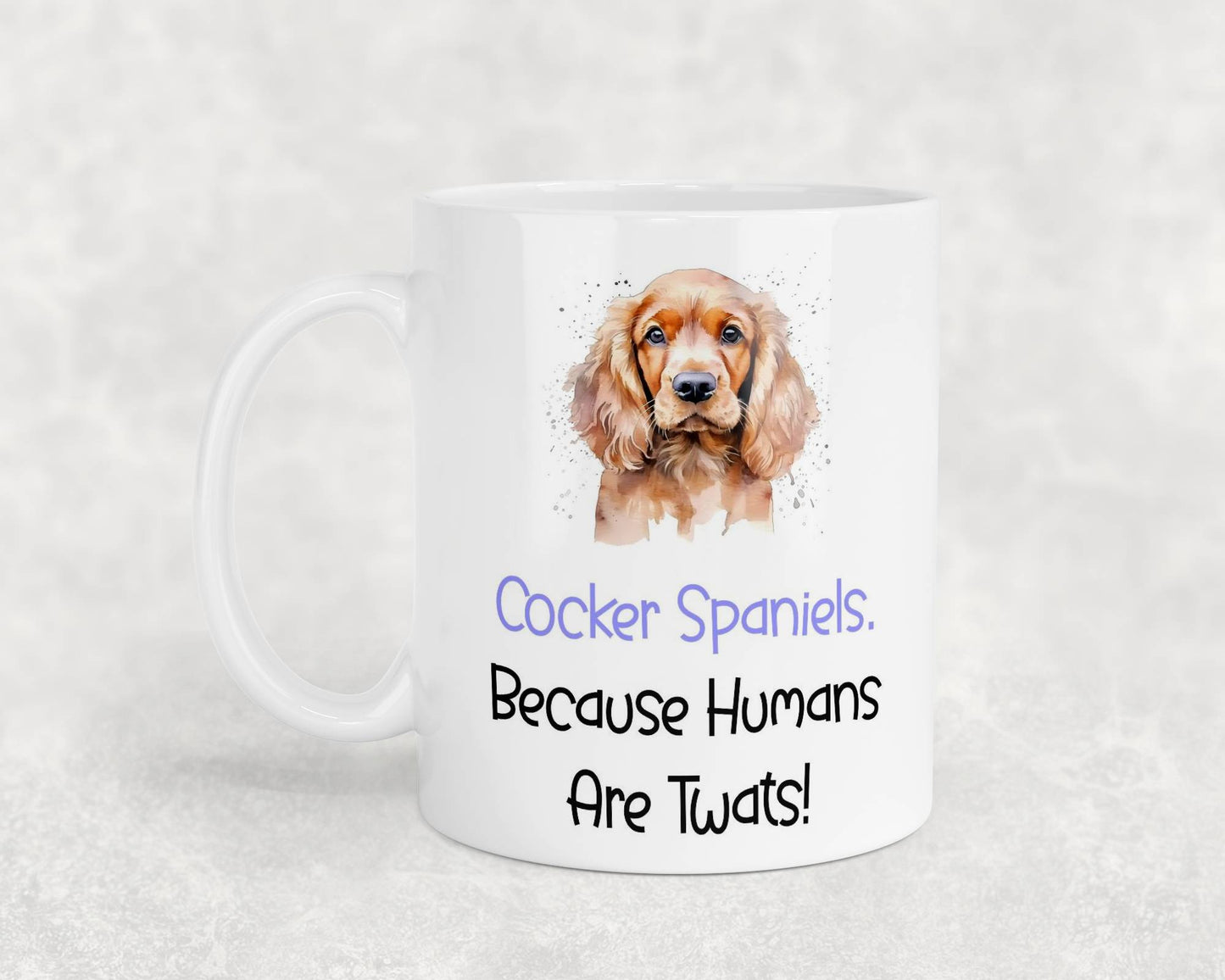 Cocker Spaniel Mug Gift - Because Humans Are Twats - Nice Funny Cute Novelty Pet Dog Owner Cup Birthday Christmas Present