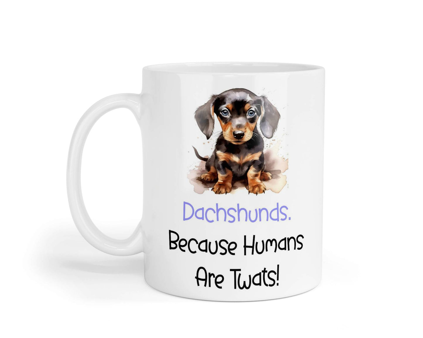 Dachshund Mug Gift - Because Humans Are Twats - Nice Funny Cute Novelty Pet Dog Owner Cup Birthday Christmas Present